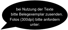 
bei Nutzung der Texte
    bitte Belegexemplar zusenden.
Fotos (300dpi) bitte anfordern unter: